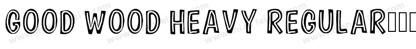 Good Wood Heavy Regular字体转换